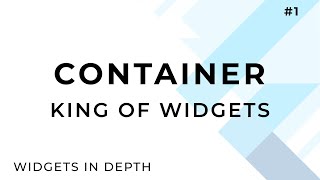 Why container widget is known as the king of widgets?  | Deep Dive