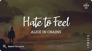 Alice In Chains - Hate to Feel (Lyric video for Desktop)