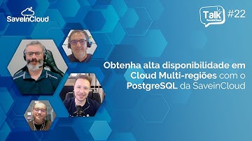 Obtenha Alta Disponibilidade em Cloud Multi-Região com o PostgreSQL | Talk SaveinCloud