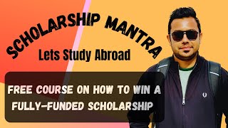 Scholarship Mantra - A Free Course on How to Win a Fully Funded Scholarship | By @drbookworm