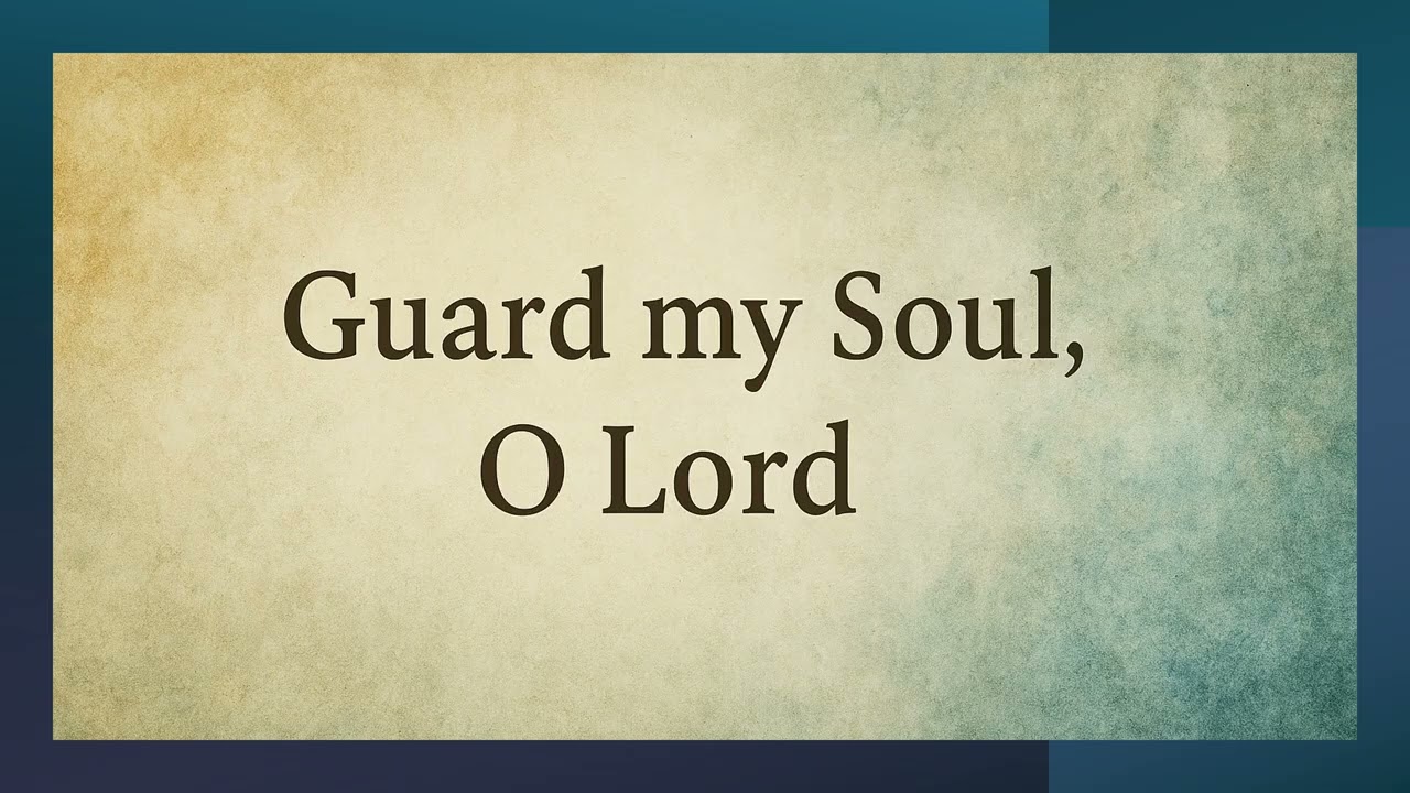 Guard my Soul O Lord