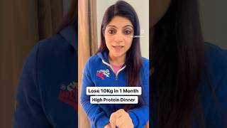 Lose 10 Kg in 1 Month High Protein Dinner drshikhasingh howtoloseweightfast dietplantoloseweight
