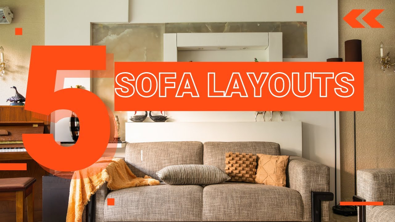 SOFA ARRANGEMENTS &  LAYOUT