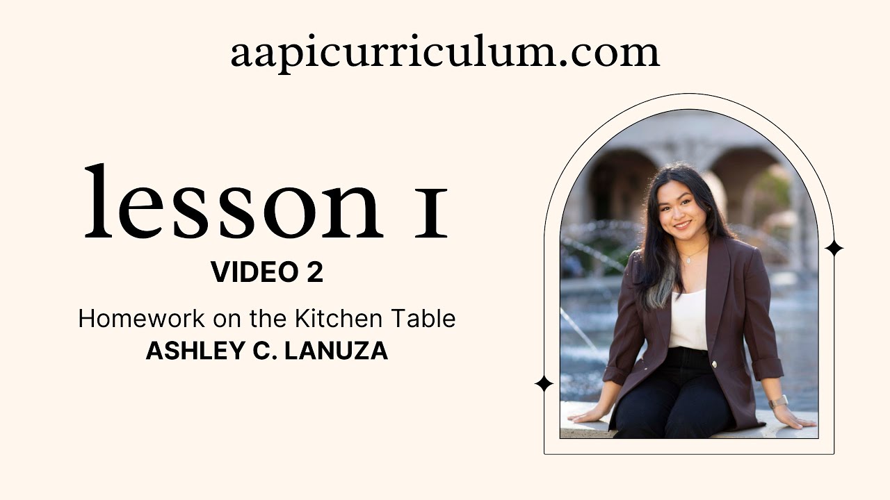 Lesson 1 | Video 2 | Homework on the Kitchen Table | AAPI CURRICULUM