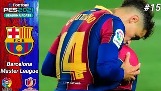 BARCA PULANGKAN P. COUTINHO ATAS PERMINTAAN DARI SULTAN FATIR | PES 2021 BARCELONA MASTER LEAGUE 15