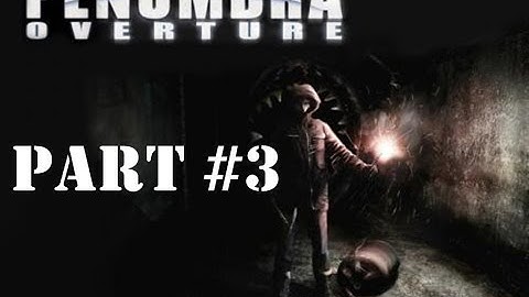 Penumbra: Overture - Walkthrough - gameplay Part 3 (PC)