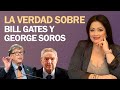 TODA LA VERDAD SOBRE BILL GATES Y GEORGE SOROS | KATIUSKA ROMERO