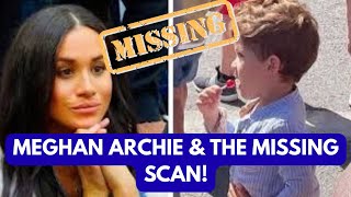 ARCHIE & THE MISSING SCAN - LATEST #meghan #meghanmarkle #royal