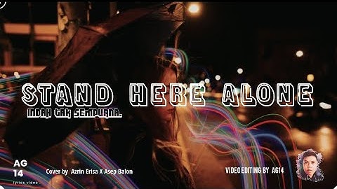 Stand Here Alone - Indah Tak Sempurna (𝙇𝙮𝙧𝙞𝙘𝙠) 𝙘over by Azrin 𝙀𝙧𝙞𝙨𝙖 𝙓 𝘼𝙨𝙚𝙥 𝙂𝙖𝙡𝙤𝙣 #lyrics