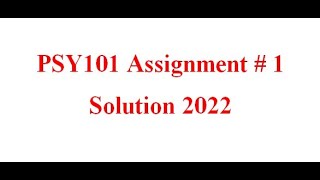 PSY 101 Assignment No 1 Solution
