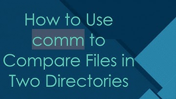 How to Use comm to Compare Files in Two Directories