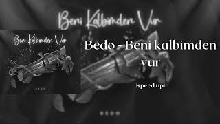 Bedo - BENİ KALBİMDEN VUR (speed up) Resimi