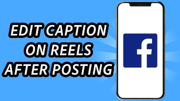 How to edit caption on Facebook Reels after posting, is it possible?
