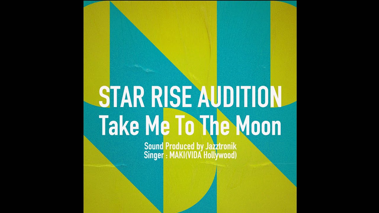 STAR RISE AUDITION / Take Me To The Moon（課題曲A）