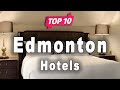 Top 10 Hotels in Edmonton, Alberta | Canada - English