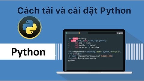 Hướng dẫn tải và cài đặt Python trên Windows