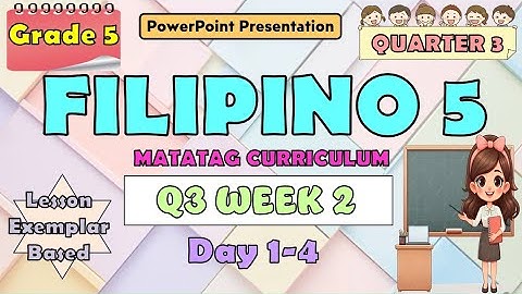 Filipino 5 Matatag Curriculum PowerPoint Presentation Quarter 3 Week 2 Day 1-4
