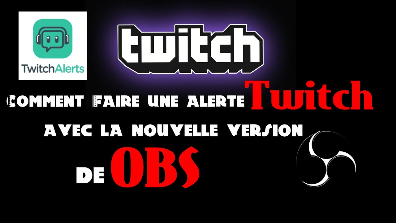 [Tuto] Comment faire des alertes Twitch avec la nouvelle version de OBS