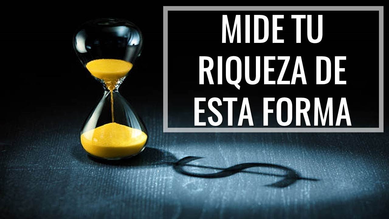 ganar dinero viendo videos La forma correcta para medir tu riqueza