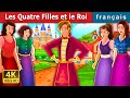 Les Quatre Filles et le Roi | Four Girls and The King Story | Contes De Fées Français