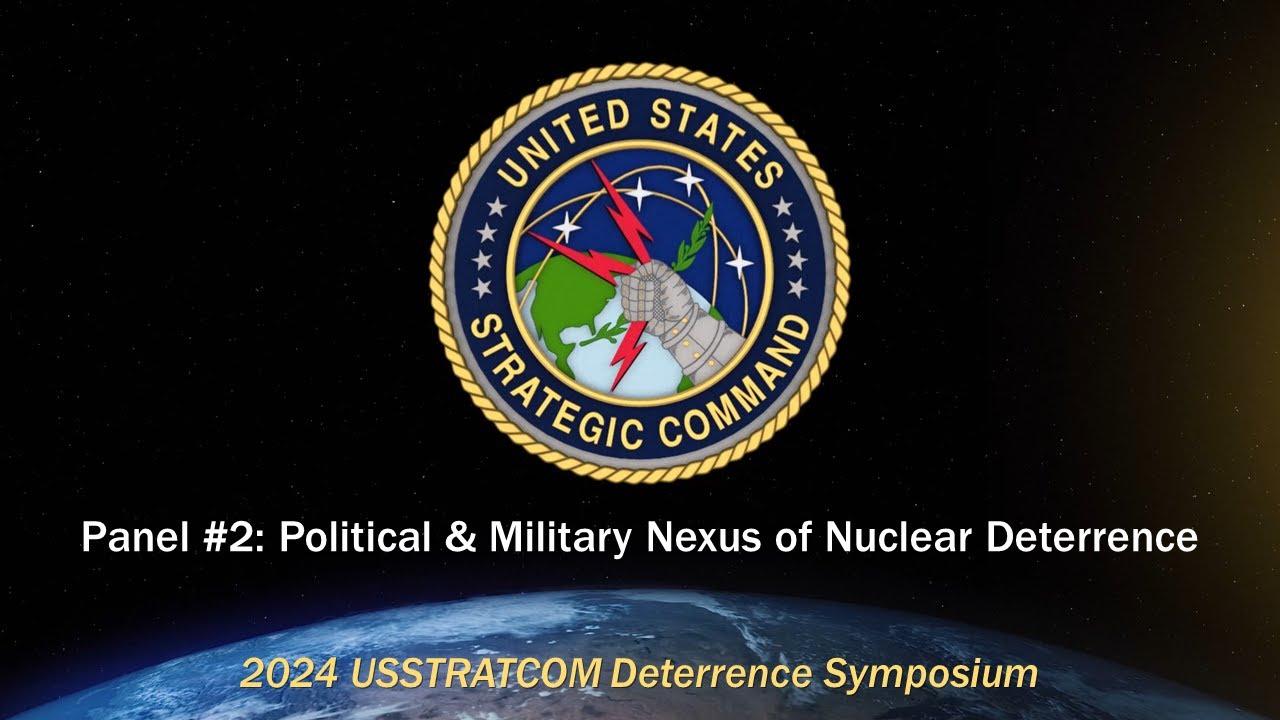 2024 USSTRATCOM Deterrence Symposium - Panel #2: Political & Military Nexus of Nuclear Deterrence