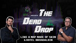 🕳️The Dead Drop | "IL: Like A Map Made of Skin & Hotel Broadalbin" | Episode 5