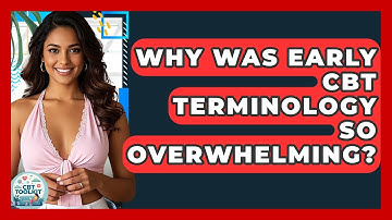 Why Was Early CBT Terminology So Overwhelming? - CBT Toolkit