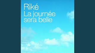 Video thumbnail of "Riké - La Journée sera belle"