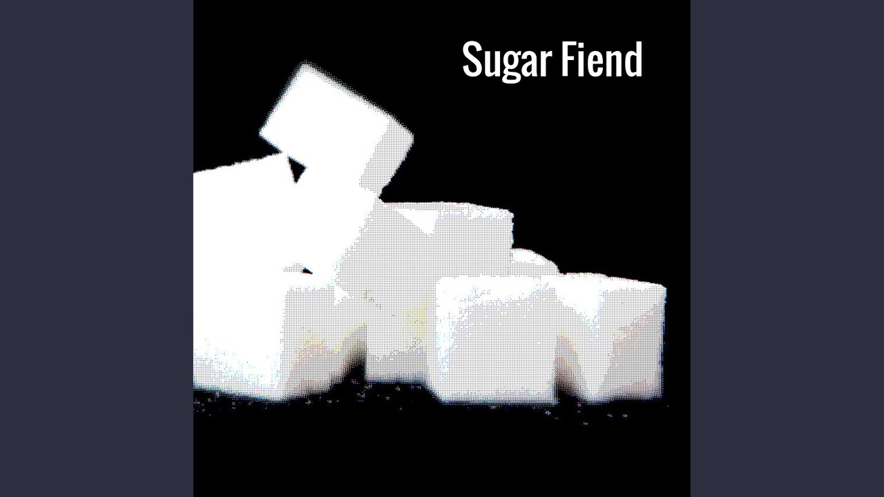 Sugar Fiend