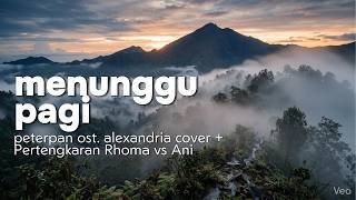 Menunggu Pagi - Peterpan ost ALexandria | Latar Pertengkaran Rhoma dan Ani