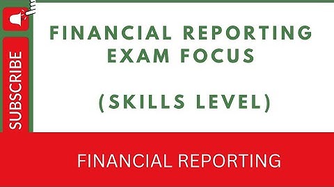 Financial Reporting (Exam Focus) Skills Level