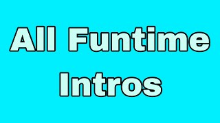 All Funtime Intros (By EthGoesBoom) (Featuring TBSM Fnac & Popgoes)