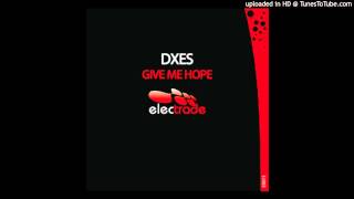 DXES - Give Me Hope (Original Mix) Electrade Records