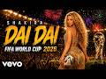 Shakira - DAI DAI | FIFA World Cup 2026 | Official Song
