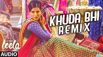 'Khuda Bhi - Remix' Full Song (Audio) | Sunny Leone | Mohit Chauhan | Ek Paheli Leela