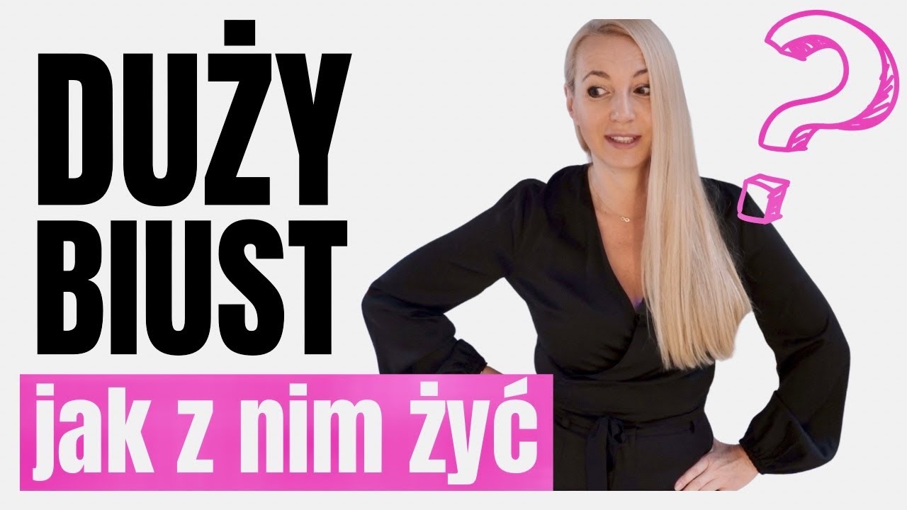 DUŻY BIUST - JAK SOBIE RADZIĆ - BIELIZNA I STYLIZACJE - YouTube