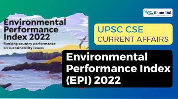 Environmental Performance Index (EPI) 2022 | UPSC CSE Current Affairs | Ekam IAS