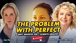 The Problem With Perfect: Why Smooth Isn’t Always Healthy