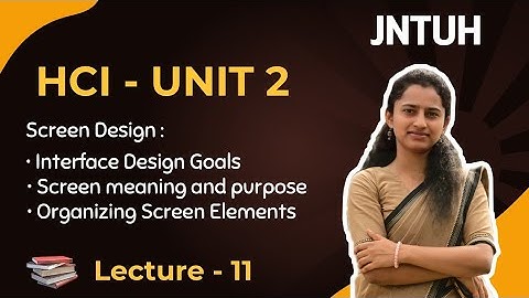 Unit 2 - (Lecture 11) Screen Design