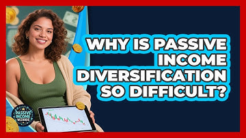 Why Is Passive Income Diversification So Difficult? - Passive Income Wizards