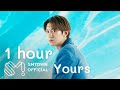 YOURS - Raiden X CHANYEOL (Feat. LeeHi, CHANGMO) | 1 Hour Version"