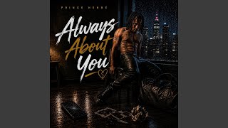Always About You - Prince Henre