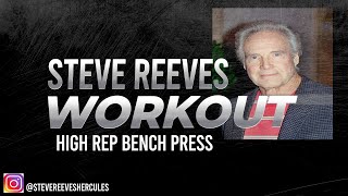 Steve Reeves Experimented With High Rep Bench Presses For Chest - Here's How He Did It