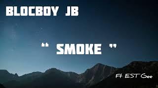 BlocBoy JB - Smoke Ft EST Gee  #estgee #blocboyjb #zap #new #music