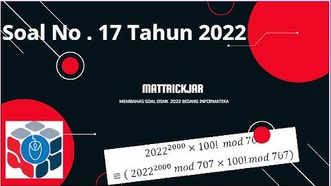 Pembahasan soal no 17 OSNK Bidang Informatika Tahun 2022