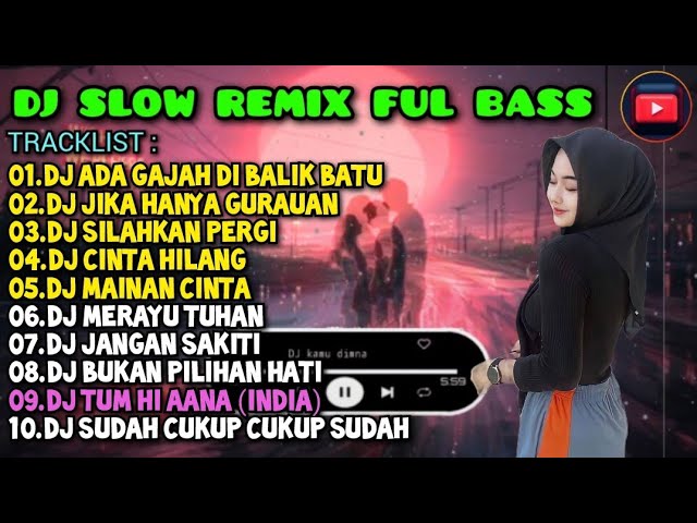 DJ SLOW REMIX FULL BASS 2024 🎧 DJ ADA GAJAH DI BALIK BATU | DJ JIKA HANYA GURAUAN | FULL ALBUM 🎵 class=