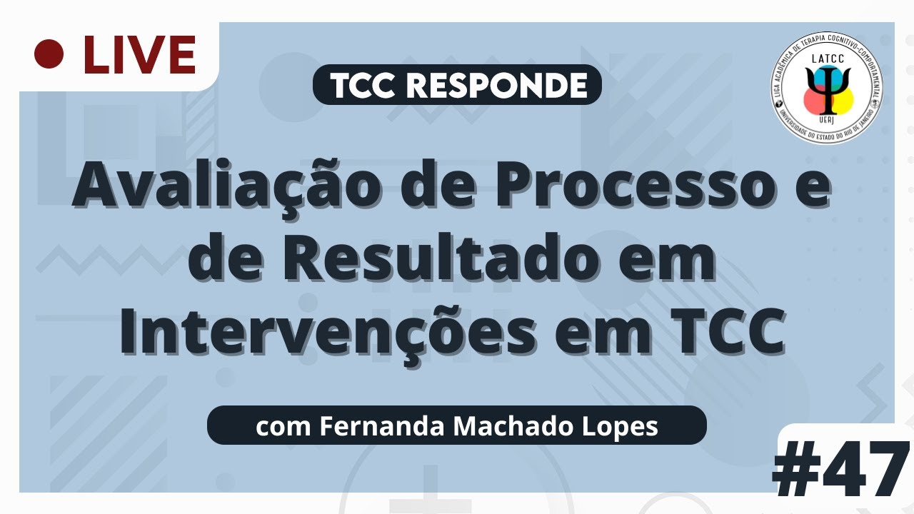 TCC Responde #47 - Avaliação de Processo e de Resultado em Intervenções em TCC