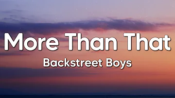 Backstreet Boys - More Than That (Lyrics)