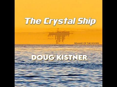 The Crystal Ship by Doug Kistner (remake of The Doors)