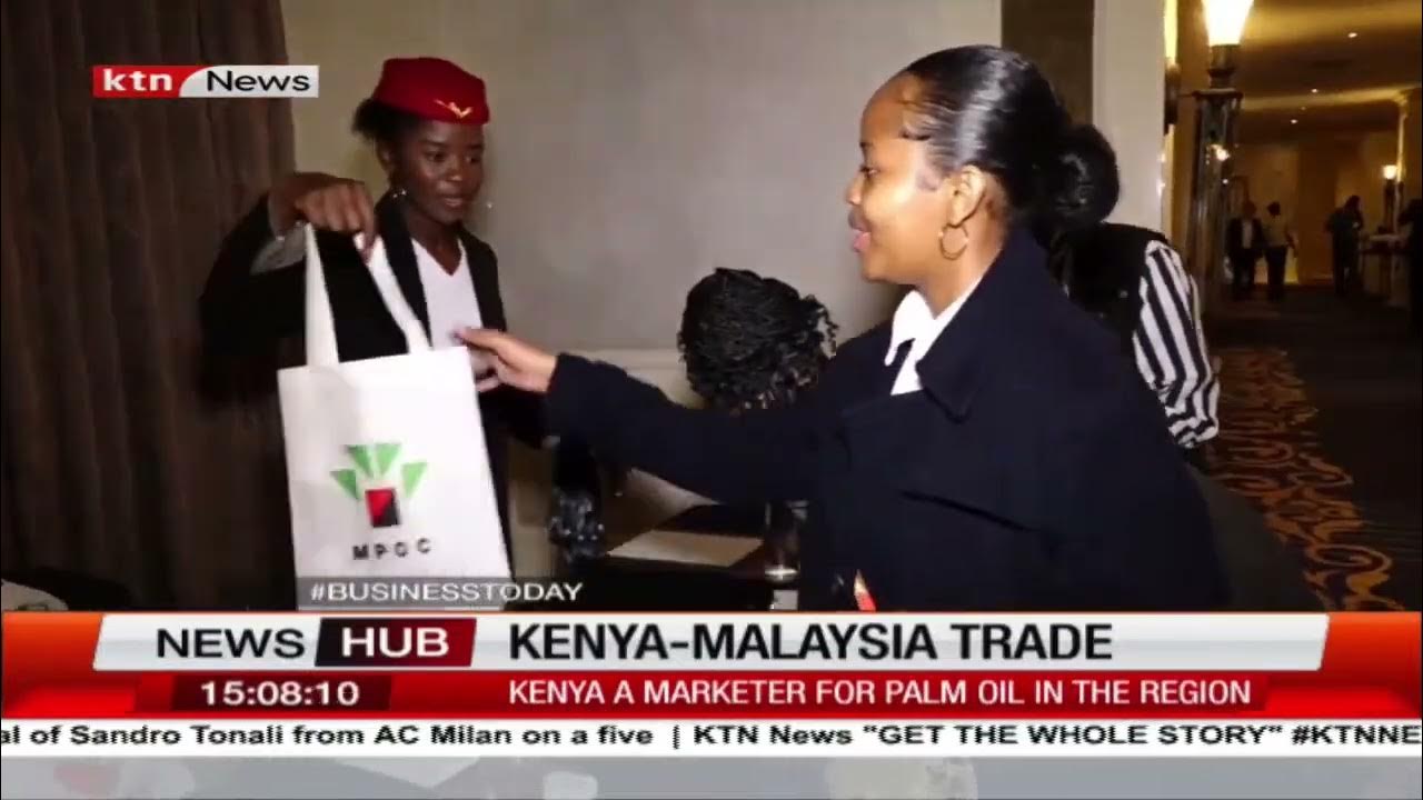 马来西亚贸易：肯尼亚与马来西亚就棕榈油开展合作 – YouTube